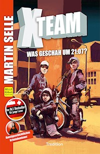 X-Team 1: Was geschah um 21:07? - Martin Selle - E-Book