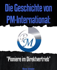 Die Geschichte von PM-International - Marcos Schneider - E-Book