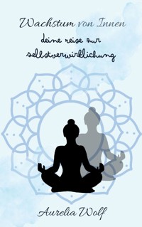 Wachstum von Innen - Aurelia Wolf - E-Book