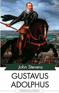 Gustavus Adolphus - John Stevens - E-Book
