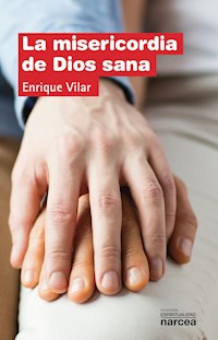La misericordia de Dios sana - Enrique Vilar - E-Book
