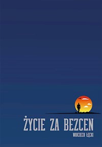 Życie za bezcen - Wojciech Łęcki - E-Book