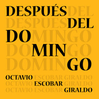 Después del domingo - Octavio Escobar Giraldo - Hörbuch