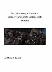 Der Jakobsweg - El camino. - Moritz Schmidt - E-Book