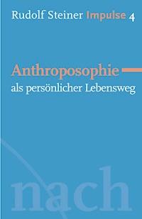 Anthroposophie als persönlicher Lebensweg - Rudolf Steiner - E-Book