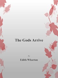 The Gods Arrive - Edith Wharton - E-Book