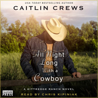 All Night Long with a Cowboy - Kittredge Ranch, Book 2 (Unabridged) - CAITLIN CREWS - Hörbuch