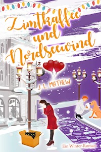 Zimtkaffee und Nordseewind: Ein Winter-Roman - J.L. Mathew - E-Book