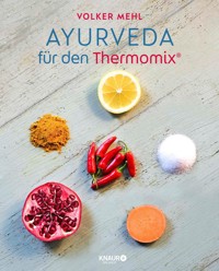Ayurveda für den Thermomix - Volker Mehl - E-Book