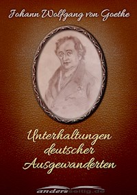 Unterhaltungen deutscher Ausgewanderten - Johann Wolfgang von Goethe - E-Book + Hörbuch