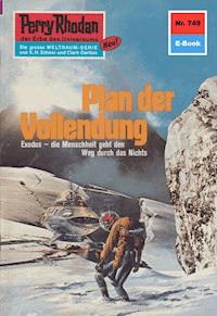 Perry Rhodan 749: Plan der Vollendung - Kurt Mahr - E-Book