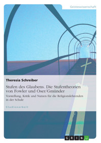 Stufen des Glaubens. Die Stufentheorien von Fowler und Oser/Gmünder - Theresia Schreiber - E-Book