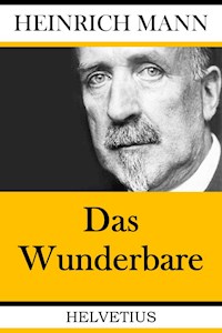 Das Wunderbare - Heinrich Mann - E-Book