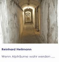 Wenn Alpträume wahr werden ... - Reinhard Heilmann - E-Book