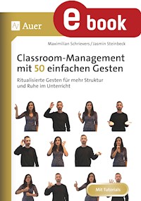 Classroom-Management mit 50 einfachen Gesten - Maximilian Schrievers - E-Book