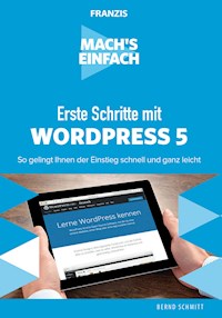 Mach's einfach: Erste Schritte mit WordPress 5 - Bernd Schmitt - E-Book