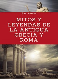 Mitos y leyendas de la antigua Grecia y Roma (traducido) - E. M. Berens - E-Book
