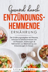 Gesund durch entzündungshemmende Ernährung - Liliana Reyes - E-Book