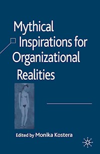 Mythical Inspirations for Organizational Realities - - E-Book