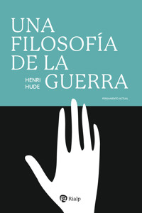 Una filosofía de la guerra - Henri Hude - E-Book