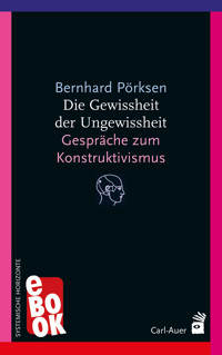 Die Gewissheit der Ungewissheit - Bernhard Pörksen - E-Book