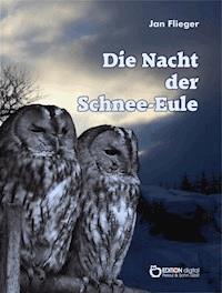 Die Nacht der Schnee-Eule - Jan Flieger - E-Book