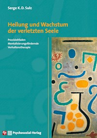 Heilung und Wachstum der verletzten Seele - Serge K. D. Sulz - E-Book