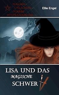Lisa und das magische Schwert - Ellie Engel - E-Book