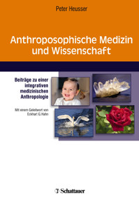 Anthroposophische Medizin und Wissenschaft - Peter Heusser - E-Book
