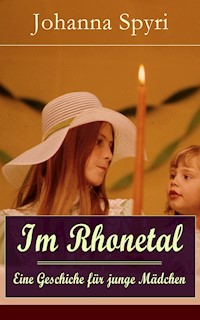 Im Rhonetal - Eine Geschiche für junge Mädchen - Johanna Spyri - E-Book