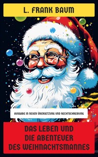 Das Leben und die Abenteuer des Weihnachtsmannes - L. Frank Baum - E-Book