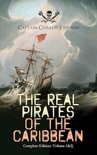 The Real Pirates of the Caribbean (Complete Edition: Volume 1&2) - Captain Charles Johnson - E-Book