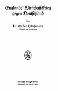 Englands Wirtschaftskrieg gegen Deutschland - Gustav, Stresemann - kostenlos E-Book