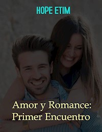 Amor y Romance: Primer Encuentro - Hope Etim - E-Book
