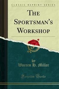 The Sportsman's Workshop - Warren H. Miller - E-Book
