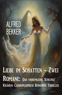 Liebe im Schatten - Zwei Romane: Das unheimliche Schloss/ Krähen: Cassiopeiapress Romantic Thriller - Alfred Bekker - E-Book
