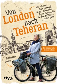 Von London nach Teheran - Rebecca Lowe - E-Book