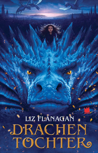 Drachentochter - Liz Flanagan - E-Book