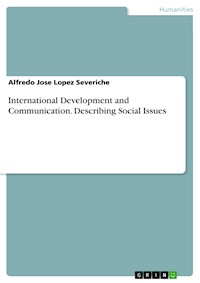 International Development and Communication. Describing Social Issues - Alfredo Jose Lopez Severiche - E-Book