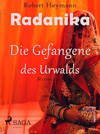 Radanika. Die Gefangene des Urwalds - Robert Heymann - E-Book