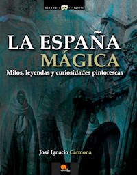 La España mágica - José Ignacio Carmona Sánchez - E-Book