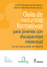 Guía de  recursos  formativos  para jóvenes con discapacidad intelectual  en la Comunidad de Madrid - Esther Rodríguez-Quintana - kostenlos E-Book