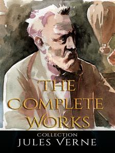 Jules Verne: The Complete Works - Jules Verne. - E-Book