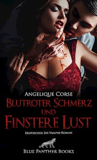 Blutroter Schmerz und finstere Lust | Erotischer SM-Vampir-Roman - Angelique Corse - E-Book