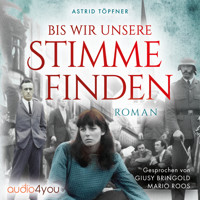 Bis wir unsere Stimme finden - Astrid Töpfner - Hörbuch