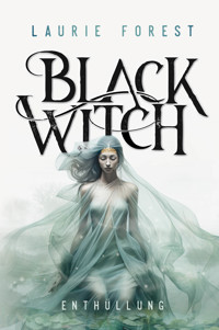 Black Witch - Enthüllung - Laurie Forest - E-Book