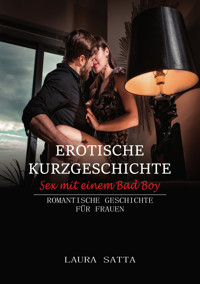 Erotische Kurzgeschichte Sex mit einem Bad Boy - Laura Satta - E-Book