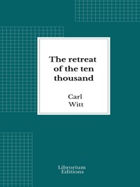 The retreat of the ten thousand - Carl Witt - E-Book