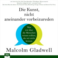 Die Kunst, nicht aneinander vorbeizureden - Was wir über die Menschen wissen sollten, die wir nicht kennen (Ungekürzt) - Malcolm Gladwell - Hörbuch