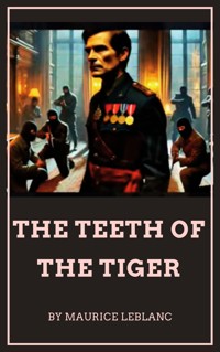 The teeth of the tiger - Leblanc Maurice - E-Book